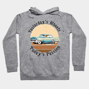 retro car yesterday's wheels today's passion Hoodie